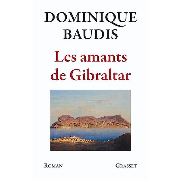 Les amants de Gibraltar / Littérature Française, Dominique Baudis