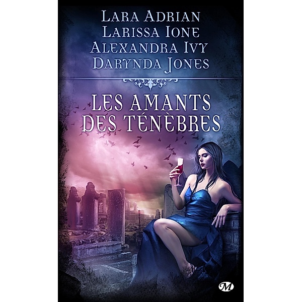 Les Amants des ténèbres / Bit-lit, Lara Adrian, Larissa Ione, Alexandra Ivy, Darynda Jones