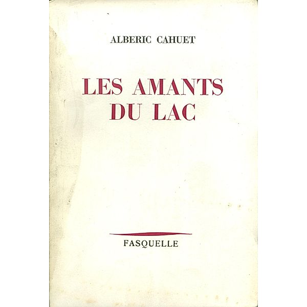 Les amants du lac / Littérature Française, Albéric Cahuet