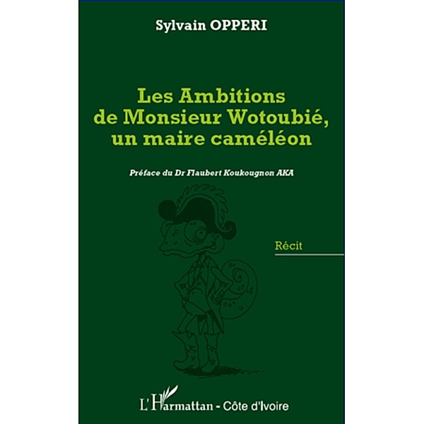 Les ambitions de monsieur wotoubie, un m, Sylvain Opperi Sylvain Opperi
