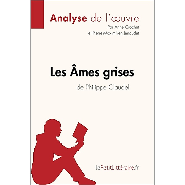 Les Âmes grises de Philippe Claudel (Analyse de l'oeuvre), Lepetitlitteraire, Anne Crochet, Pierre-Maximilien Jenoudet