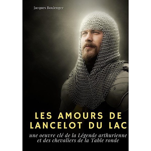 Les Amours de Lancelot du Lac, Jacques Boulenger