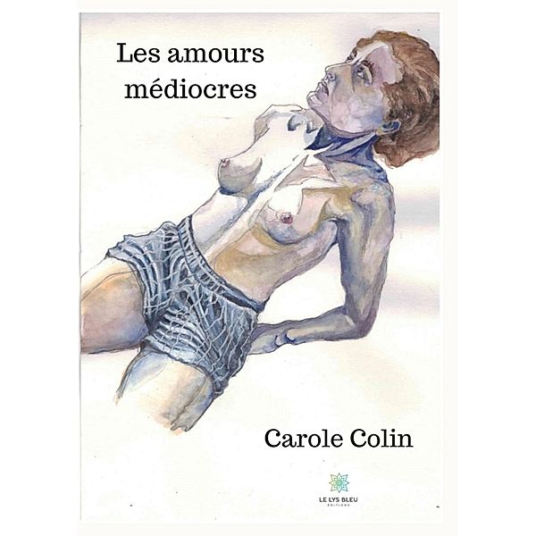 Les amours médiocres, Carole Colin