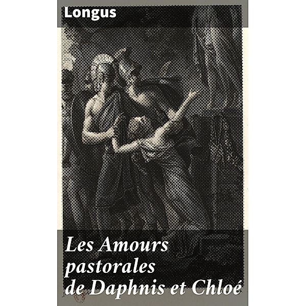 Les Amours pastorales de Daphnis et Chloé, Longus