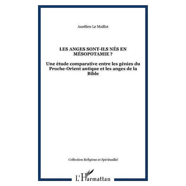 Les anges sont-ils nes en mesopotamie ? - une etude comparat / Hors-collection, Aurelien Le Maillot