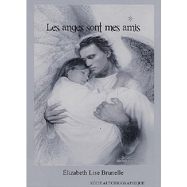 Les Anges sont mes amis / Hors-collection, Elizabeth Lise Brunelle