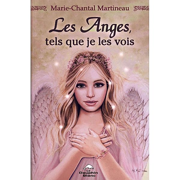 Les anges, tels que je les vois, Marie-Chantal Martineau