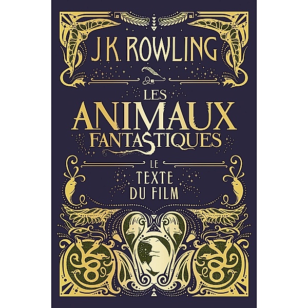 Les Animaux fantastiques : le texte du film / Harry Potter, J.K. Rowling