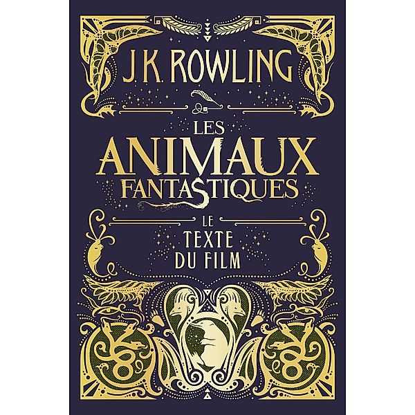 Les Animaux fantastiques : le texte du film / Harry Potter, J.K. Rowling