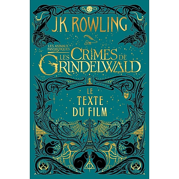 Les Animaux fantastiques : Les Crimes de Grindelwald - Le texte du film, J.K. Rowling