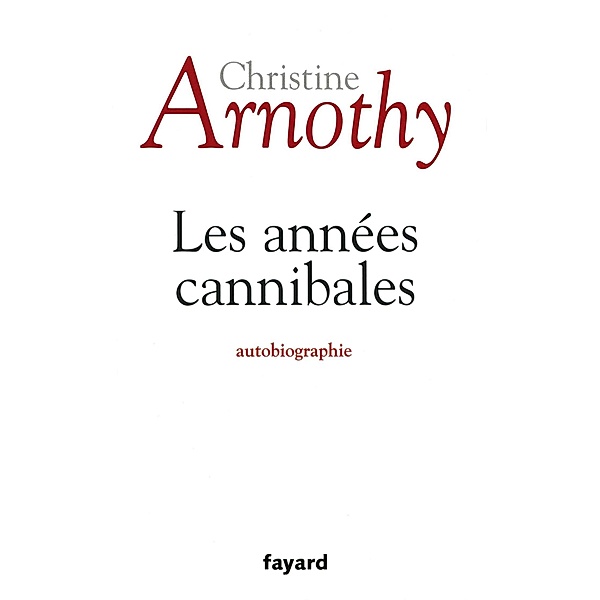 Les années cannibales / Littérature Française, Christine Arnothy