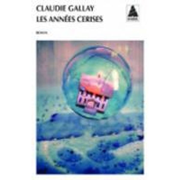 Les années cerises, Claudie Gallay