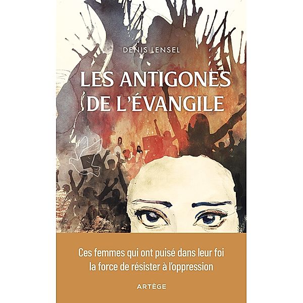 Les Antigones de l'Evangile, Denis Lensel