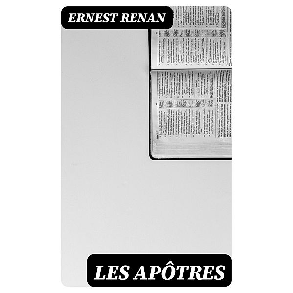 Les apôtres, Ernest Renan