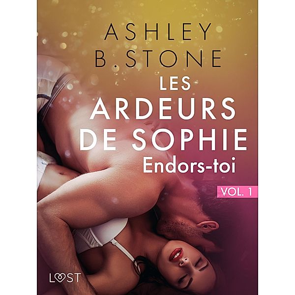 Les Ardeurs de Sophie vol. 1 : Endors-toi - Une nouvelle érotique / Les Ardeurs de Sophie Bd.1, Ashley B. Stone