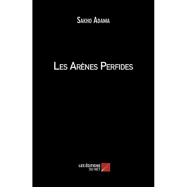 Les Arenes Perfides / Les Editions du Net, Adama Sakho Adama