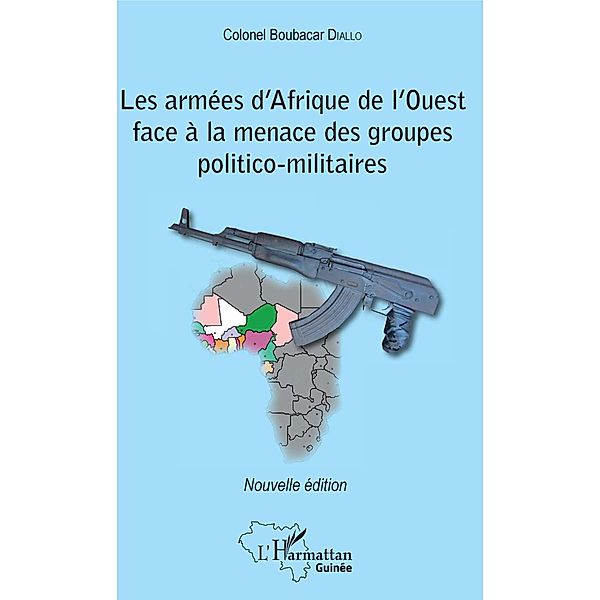 Les armees d'Afrique de l'Ouest face a la menace des groupes politico-militaires, Diallo Boubacar Diallo