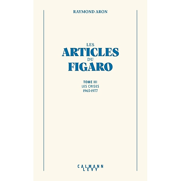Les articles du Figaro - volume 3 / Bibliothèque Raymond Aron, Raymond Aron