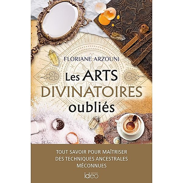 Les arts divinatoires oubliés, Floriane Arzouni