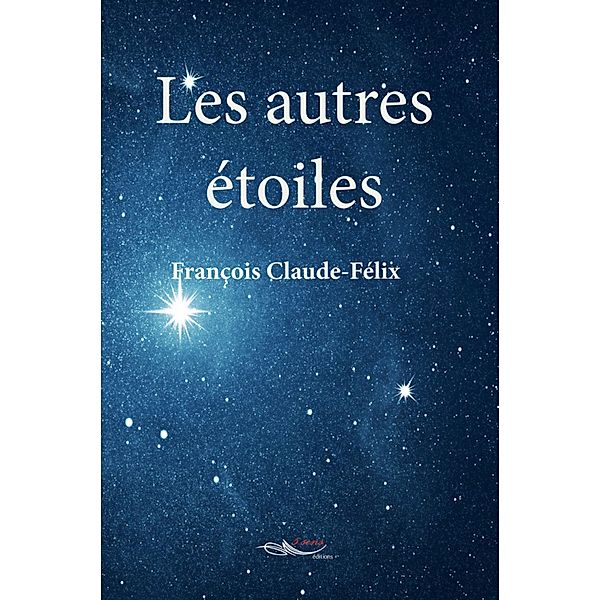 Les autres étoiles, François Claude-Félix