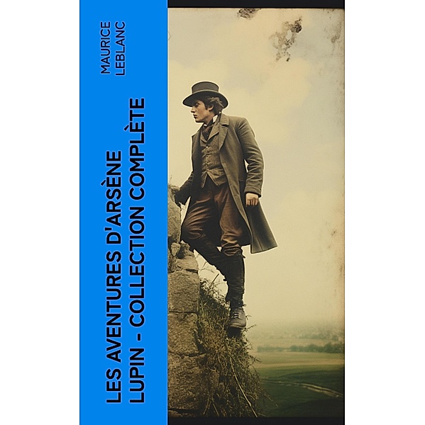 Les Aventures d'Arsène Lupin - Collection Complète, Maurice Leblanc