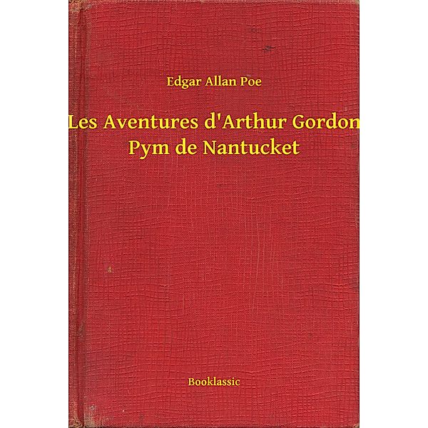 Les Aventures d'Arthur Gordon Pym de Nantucket, Edgar Allan Poe
