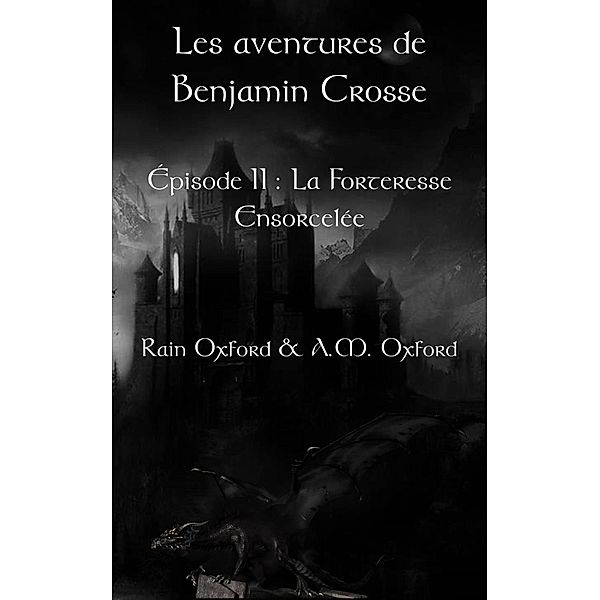 Les aventures de Benjamin Crosse. Épisode II : La forteresse ensorcelée, Rain Oxford