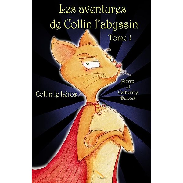 LES AVENTURES DE COLLIN L'ABYSSIN   Collin le heros, Pierre DuBois Pierre