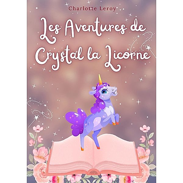 Les Aventures de crystal la Licorne, Charlotte Leroy