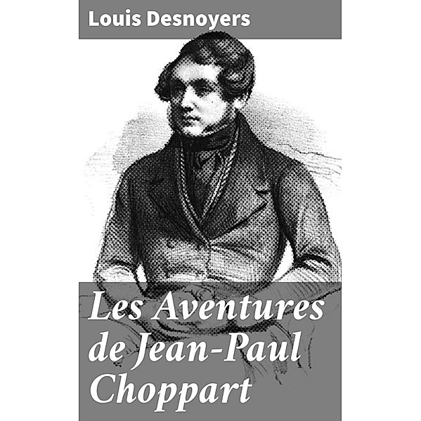 Les Aventures de Jean-Paul Choppart, Louis Desnoyers