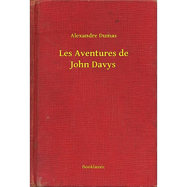 Les Aventures de John Davys, Alexandre Dumas