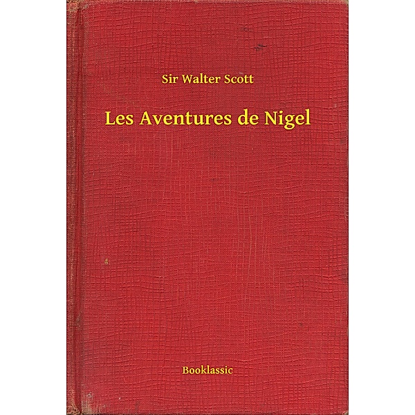 Les Aventures de Nigel, Walter Scott