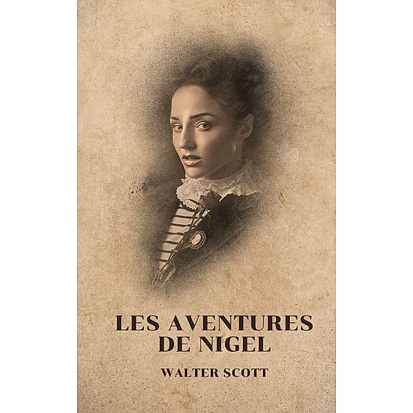 Les Aventures de Nigel, Walter Scott