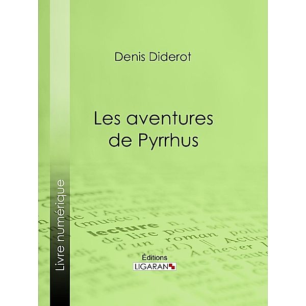 Les Aventures de Pyrrhus, Denis Diderot, Ligaran