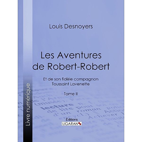 Les Aventures de Robert-Robert, Ligaran, Louis Desnoyers
