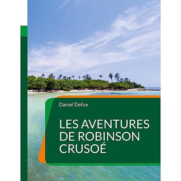 Les Aventures de Robinson Crusoé, Daniel Defoe