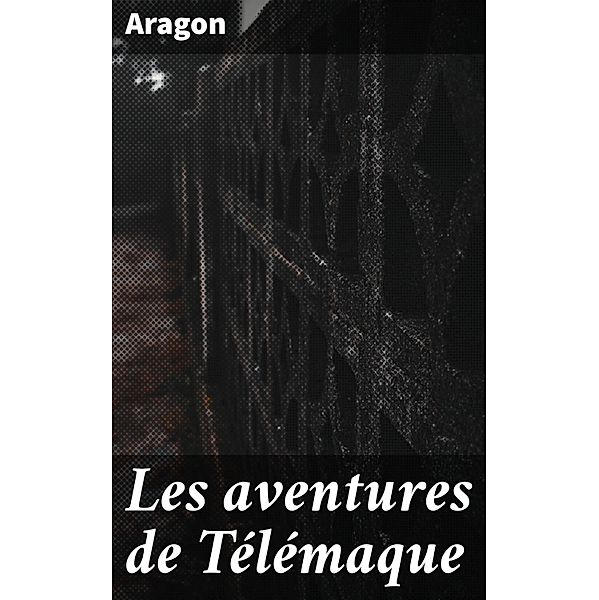 Les aventures de Télémaque, Aragon