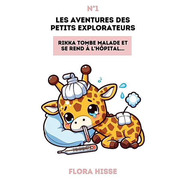 Les aventures des petits explorateurs / Les Aventures des Petits Explorateurs Bd.1, Flora Hisse