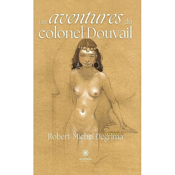 Les aventures du colonel Douvail, Robert-Michel Degrima