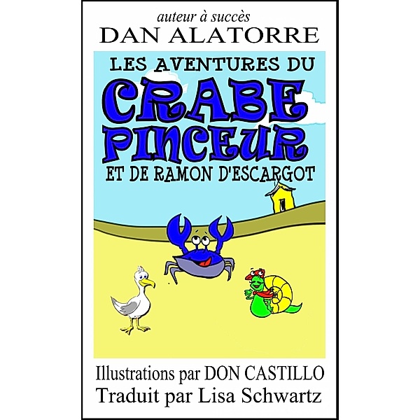 Les Aventures Du Crabe Pinceur Et De Ramon D'escargot, Dan Alatorre