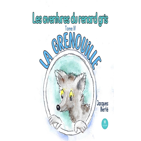 Les aventures du renard gris - Tome 4 / Les aventures du renard gris Bd.4, Jacques Berté