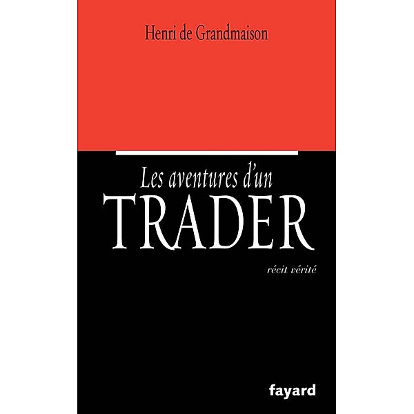 Les aventures d'un trader / Documents, Henri de Grandmaison