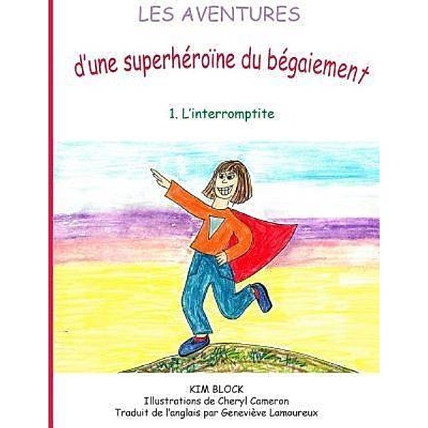 Les aventures d'une superhéroïne du bégaiement / Les aventures d'une superhéroïne du bégaiement Bd.1, Kim Block