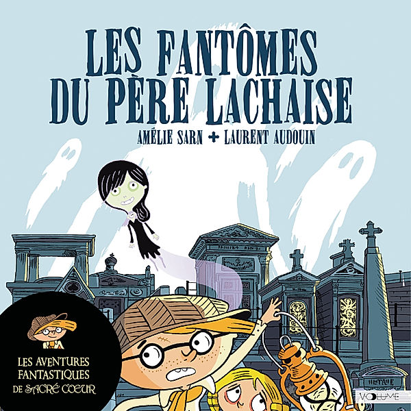 Les Aventures fantastiques de Sacré-Coeur - 1 - Les Fantômes du Père Lachaise, Laurent Audouin