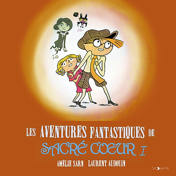 Les Aventures fantastiques de Sacré-Coeur - 1 - Les Aventures fantastiques de Sacré-Coeur I, Laurent Audouin, Amélie Sarn
