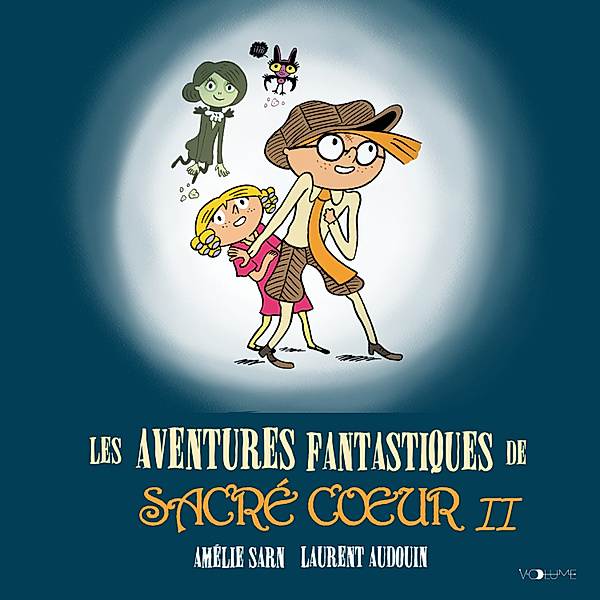 Les Aventures fantastiques de Sacré-Coeur - 2 - Les Aventures fantastiques de Sacré-Coeur II, Laurent Audouin, Amélie Sarn