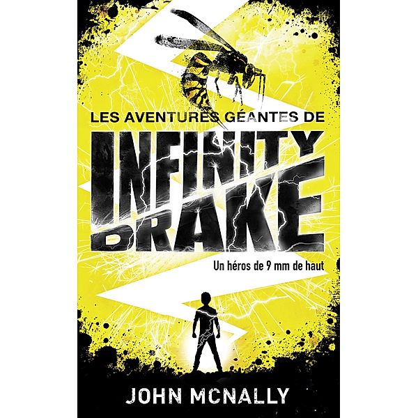 Les aventures géantes d'Infinity Drake, un héros de 9 mm de haut - Tome 1 / Les aventures géantes d'Infinity Drake, un héros de 9 mm de haut Bd.1, John McNally