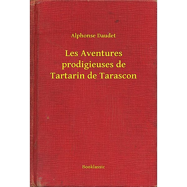 Les Aventures prodigieuses de Tartarin de Tarascon, Alphonse Daudet
