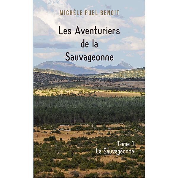 Les Aventuriers de la Sauvageonne / Les Aventuriers de la Sauvageonne Bd.1, Michèle Puel Benoit