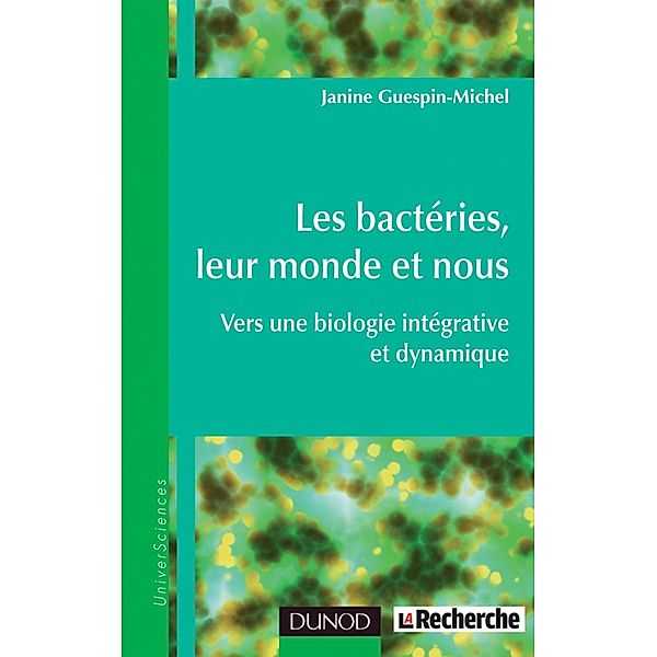 Les bactéries, leur monde et nous / Sciences de la vie, Janine Guespin-Michel